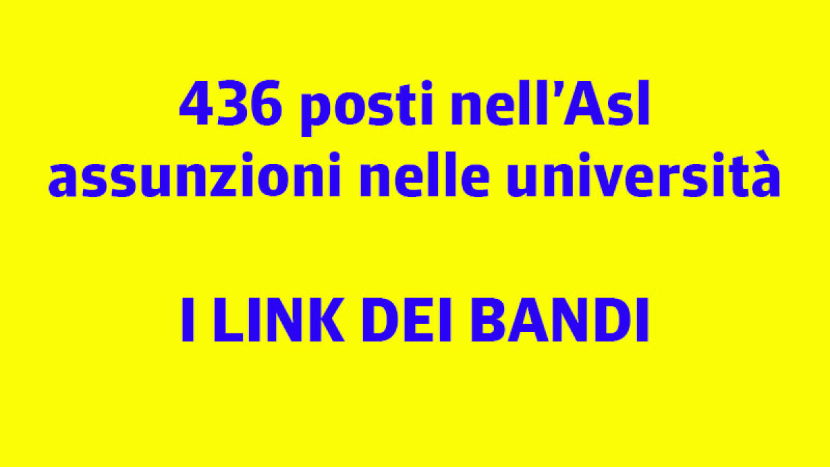IL TROVALAVORO. Oltre 430 posti nell'Azienda sanitaria, assunzioni nelle Università - 