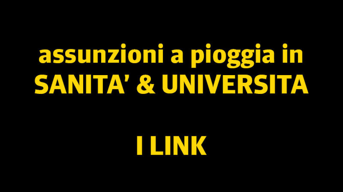 IL TROVALAVORO. Pioggia di assunzioni in Sanità e Università - 