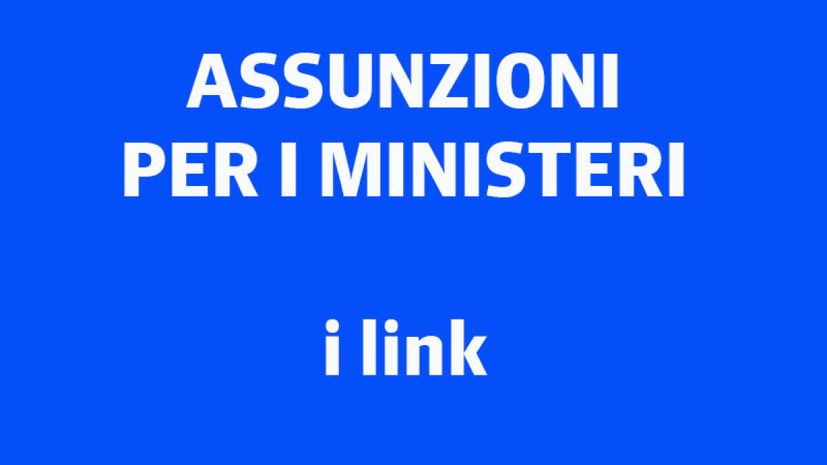 IL TROVALAVORO. Assunzioni nei ministeri: i bandi - 
