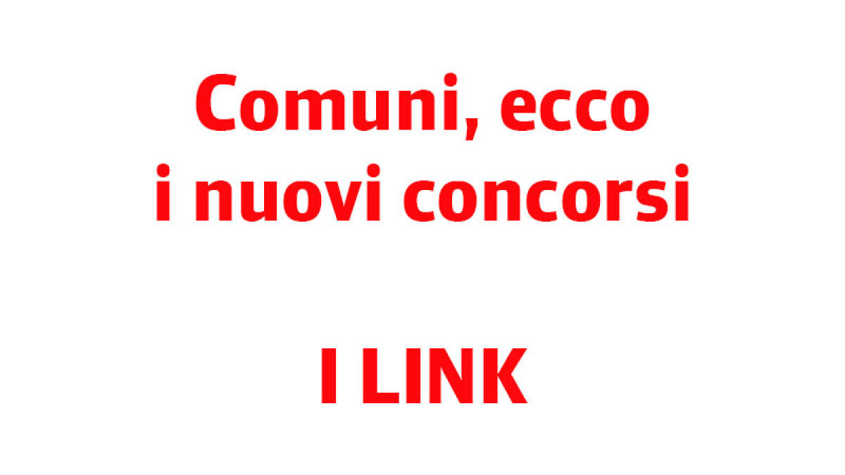 IL TROVALAVORO. Riecco i concorsi per i Comuni, i nuovi bandi - 