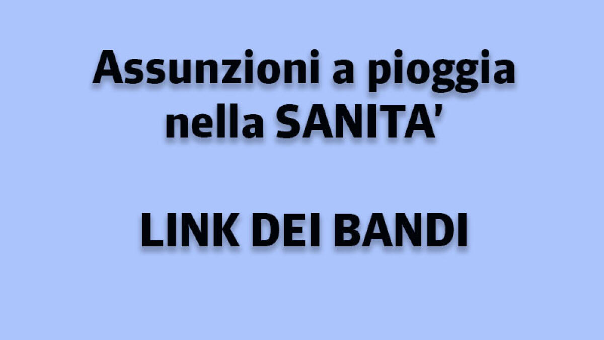 IL TROVALAVORO. Sanità, assunzioni a pioggia in Campania e nel resto d'Italia - 