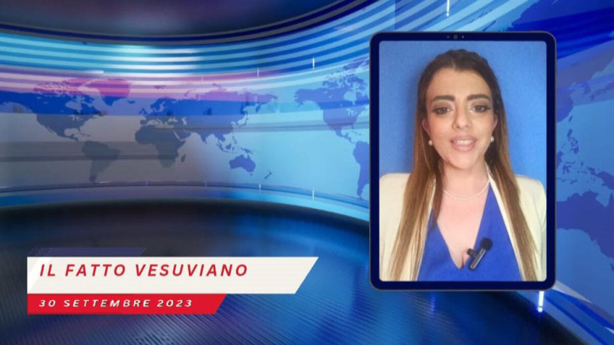 Il Fatto Vesuviano TG: guarda l'edizione del 30 settembre - 