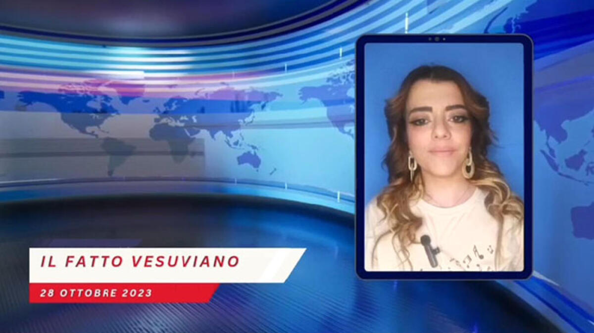 Il Fatto Vesuviano TG: guarda l'edizione del 28 ottobre - 