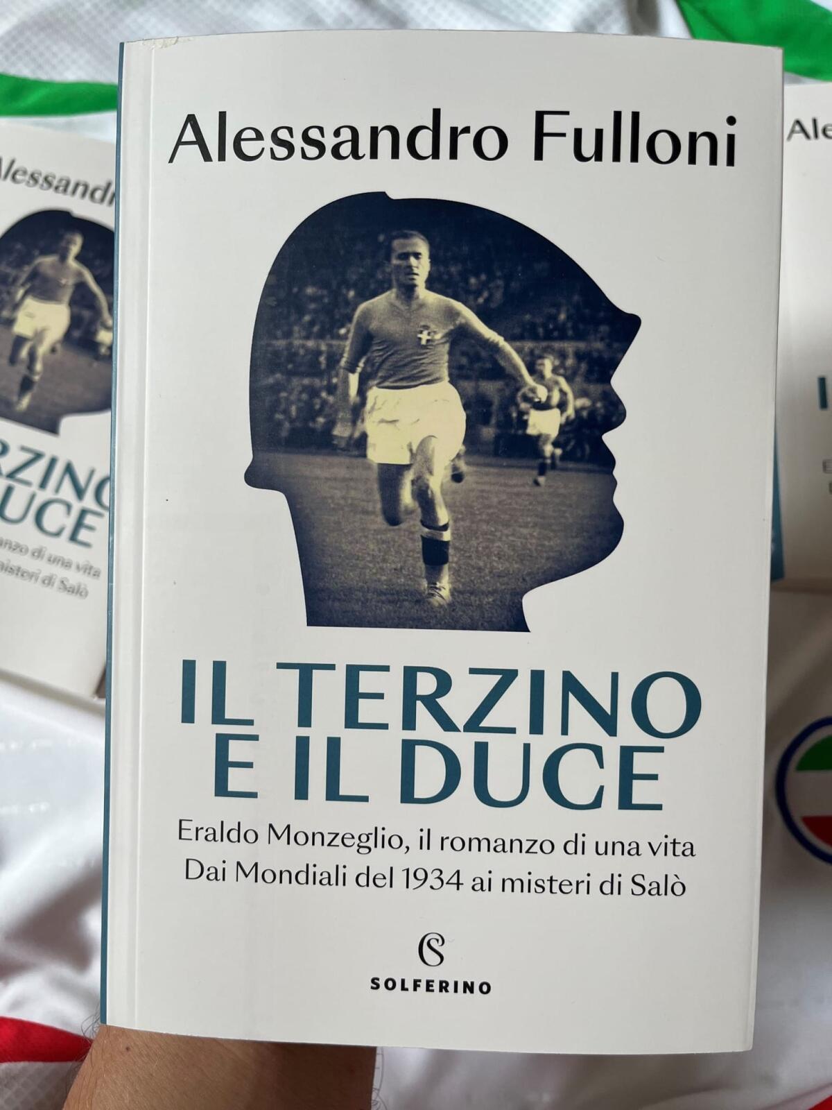 Duce, pallone e Resistenza, il romanzo di Eraldo Monzeglio, il mister che aveva Napoli nel cuore - 