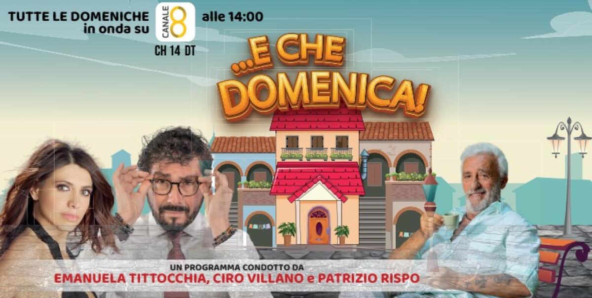 “…E che Domenica!” In onda su Canale 8 da domenica 27 ottobre alle 14 - 